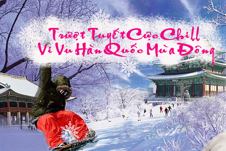 Trải Nghiệm Trượt Tuyết Ở Hàn Quốc - Du Lịch Hàn Quốc Mùa Đông